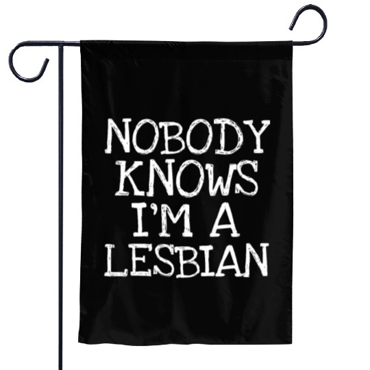 Nobody Knows I'm A Lesbian Garden Flags
