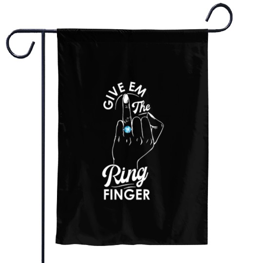 Give Em The Ring Finger, Future Mrs, Bridal Garden Flags