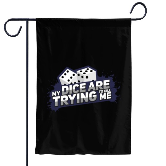 Board Game My Dice Are Trying To Kill Me Gift Garden Flags