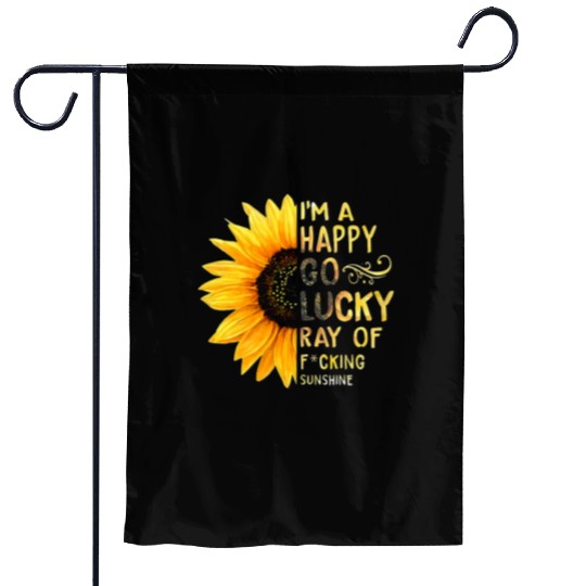 I'm A Happy Go Lucky Ray of Sunshine Sunflower Garden Flags