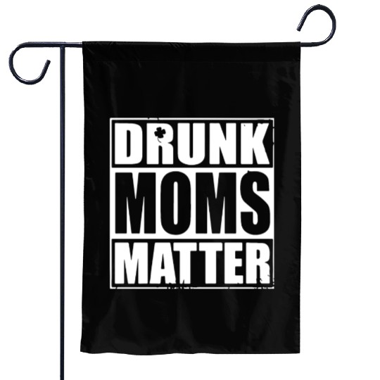 drunk moms matter black and white Garden Flags irish