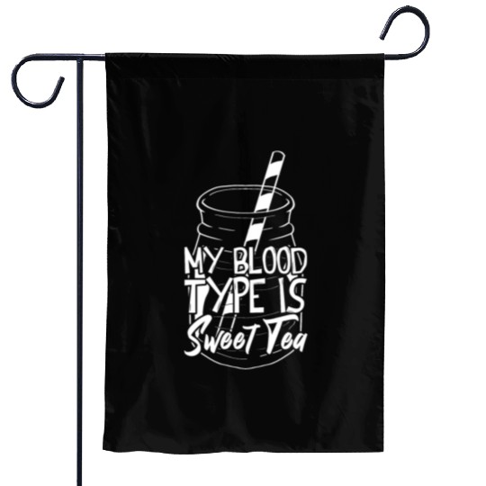 My Blood Type Is Sweet Tea Iced Tea Garden Flags