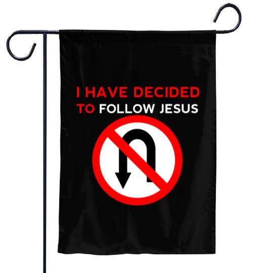 I Have Decided to Follow Jesus No U-Turn Garden Flags