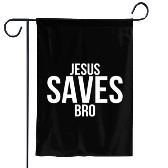 Jesus Saves Bro Garden Flags