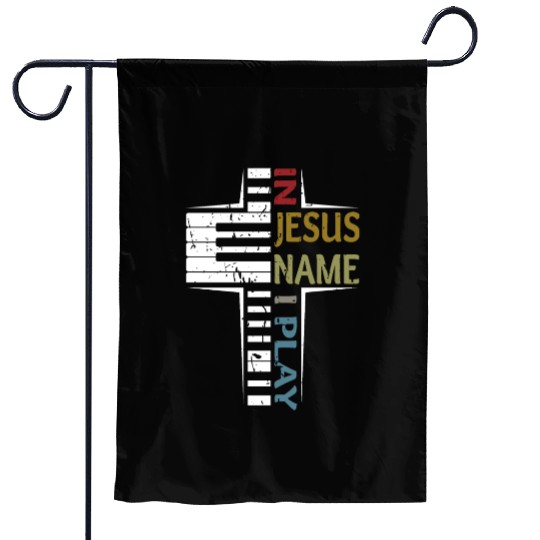 In Jesus Name I Play Piano Player Garden Flags