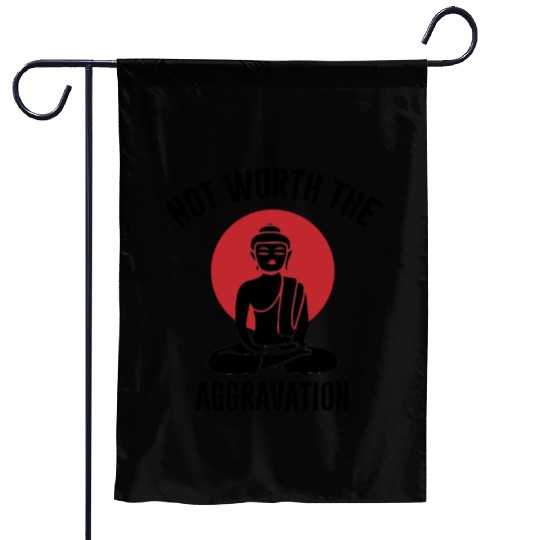 Not worth the Aggravation, Buddha, meditation Garden Flags