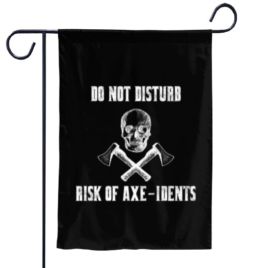 Do Not Disturb Risk Of Axe-Idents Axe Throwing Pun Garden Flags