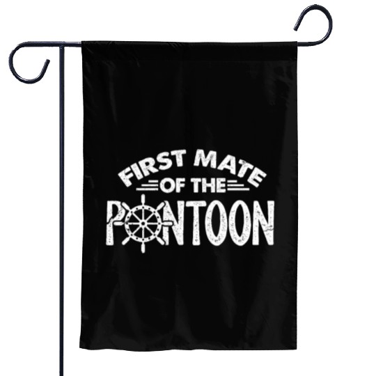 First Mate Of The Pontoon Garden Flags