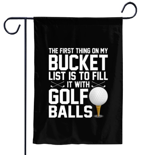 bucket list is to fill it with golf balls golf Garden Flags