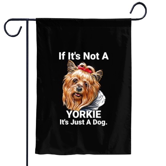 If Its Not A Yorkie Cute Yorkshire Terrier Dog Pet Garden Flags