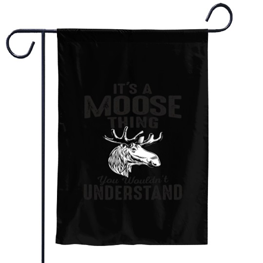 It's Moose Thing Funny Moose Lover Gift Garden Flags