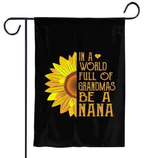 In A World Full Of Grandmas Be A Nana Garden Flags