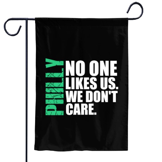 We are Philly No One Likes Us We Don’t Care Philly Garden Flags