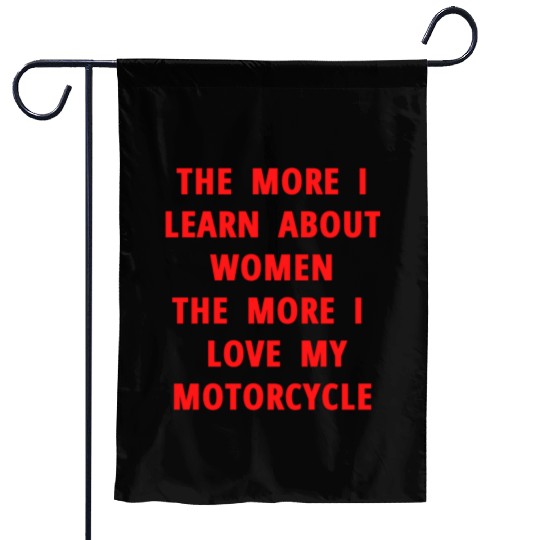 The More I Learn About Women The More I Love My M Garden Flags
