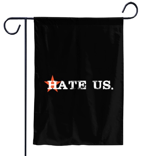 hate us astros Garden Flags