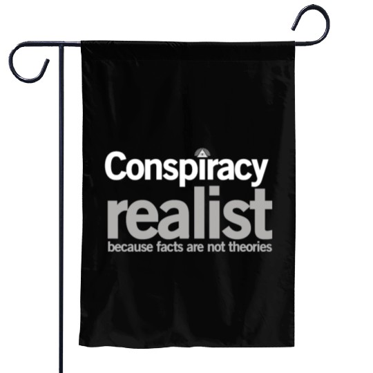 Conspiracy Realist Conspiracy Theorist Paranoia Gi Garden Flags