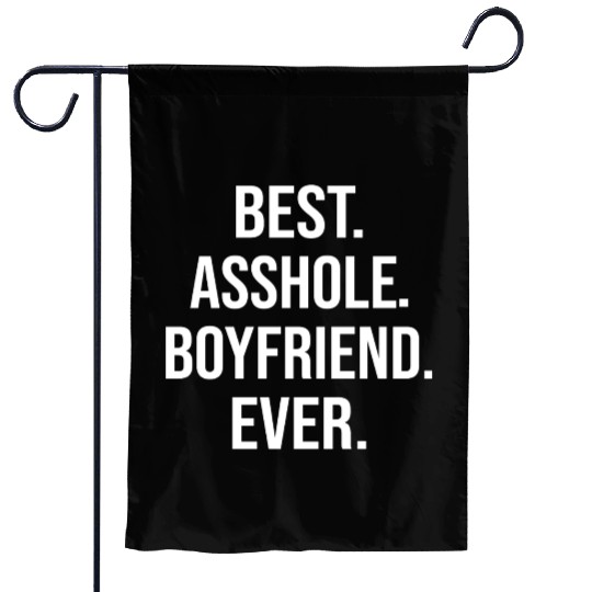 Best Asshole Boyfriend Ever Garden Flags