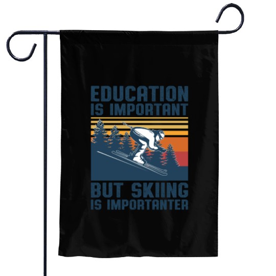 Education Is Important But Skiing Is Importanter Garden Flags