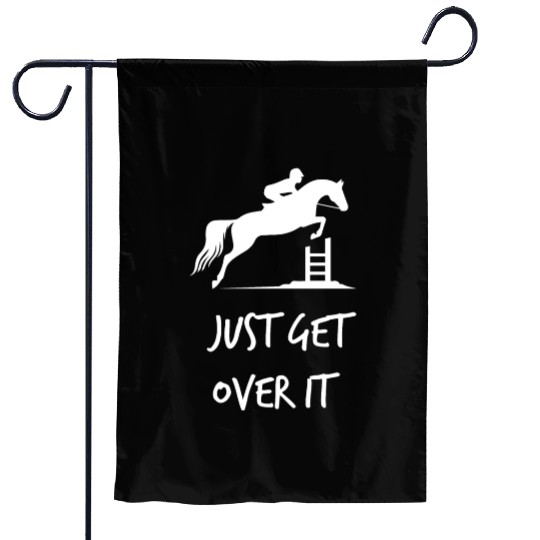 Just Get Over It - Equestrian Show Jumping Horse Garden Flags