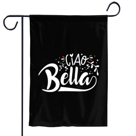 Ciao Bella Italy Quote In Italian Graphic Garden Flags