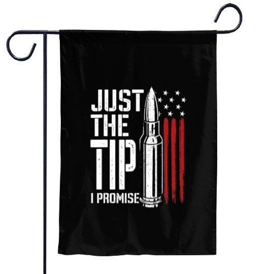 Just The Tip I Promise Bullet American Flag Garden Flags