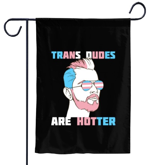 Trans Dudes Are Hotter Transgender Pride Lgbt Garden Flags