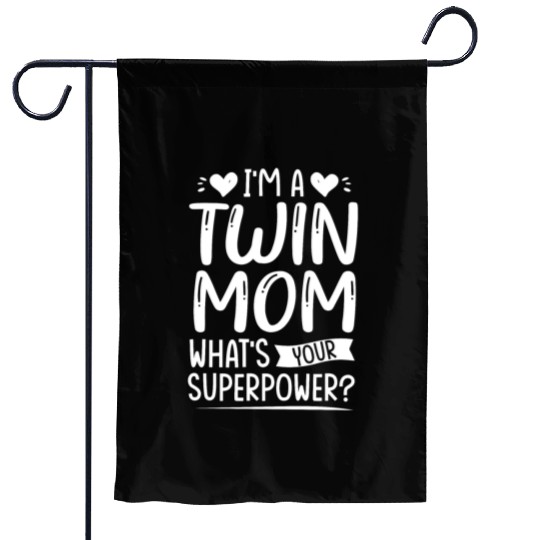 I Am Twin Mom! What's Your Superpower? Garden Flags