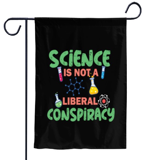 science not conspiracy science conspiracy Garden Flags