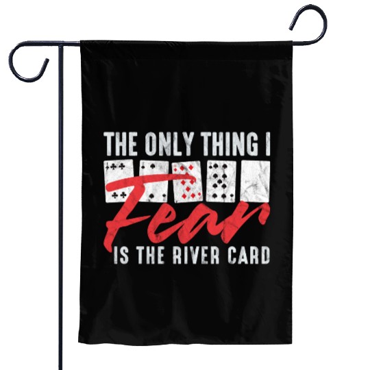 Funny Poker The Only Thing I Fear Is The River Ca Garden Flags