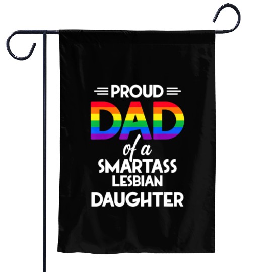Proud Dad of A Smartass Lesbian Daughter LGBT Garden Flags
