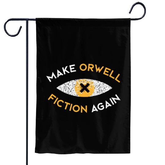 Make Orwell fiction again Philosophy Garden Flags