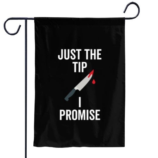 Just The Tip I Promise Garden Flags