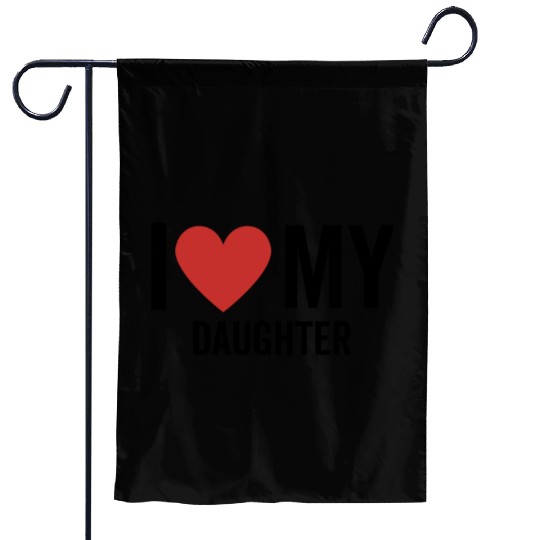 I Love My Daughter Garden Flags