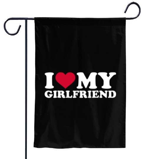 I Love My Girlfriend Garden Flags