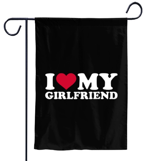 I Love My Girlfriend Garden Flags
