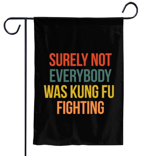 VINTAGE SURELY NOT EVERYBODY WAS KUNG FU FIGHTING Garden Flags