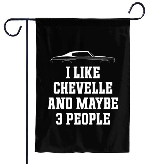 I LIKE CHEVELLE AND MAYBE 3 PEOPLE Garden Flags