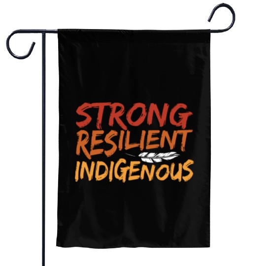 Strong Resilient Indigenous Americans Anti Garden Flags