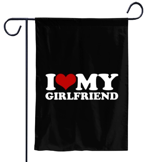 i love my girlfriend Garden Flags