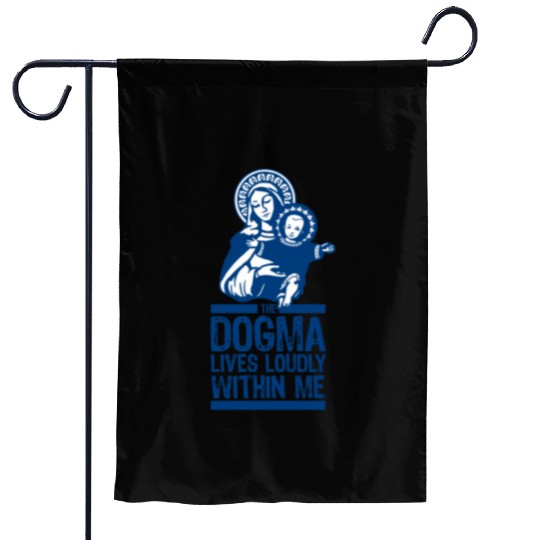 Dogma Lives Loudly Within Mary the Madonna Essenti Garden Flags