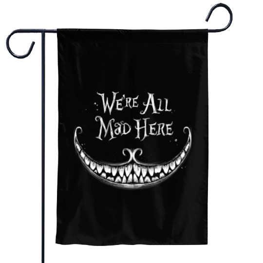 We Are All Mad Here Garden Flags