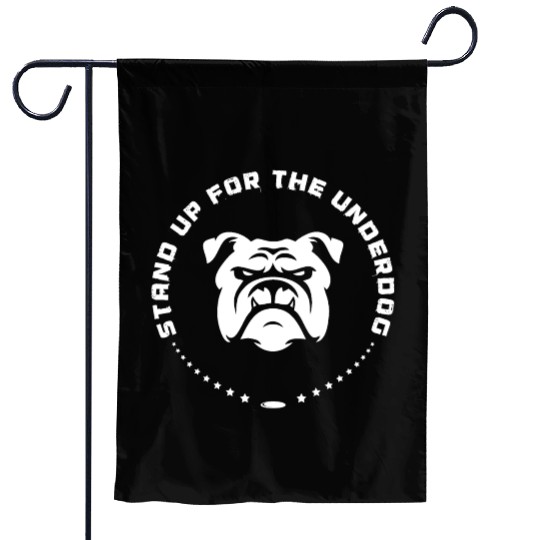 Stand Up For The Underdog Garden Flags