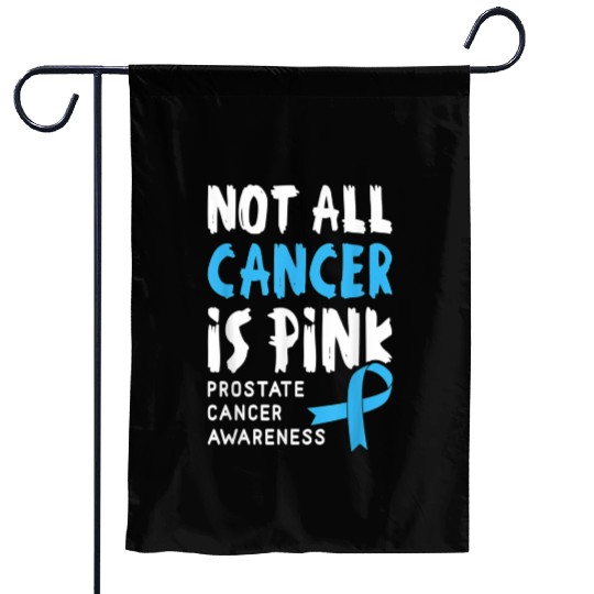 Not All Cancer Is Pink Prostate Cancer Awareness Garden Flags