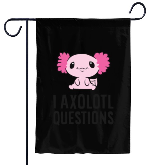 I Axolotl Questions Pet Axolotl Cute Axolotl Garden Flags