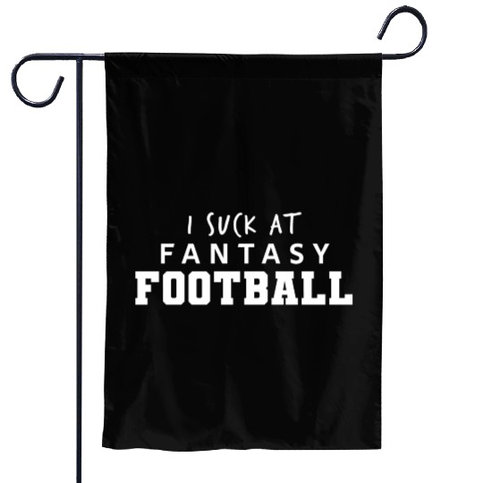 I Suck at Fantasy Football Garden Flags