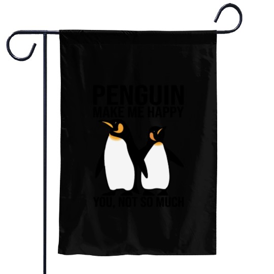 Penguin Make Me Happy You Not So Much Garden Flags