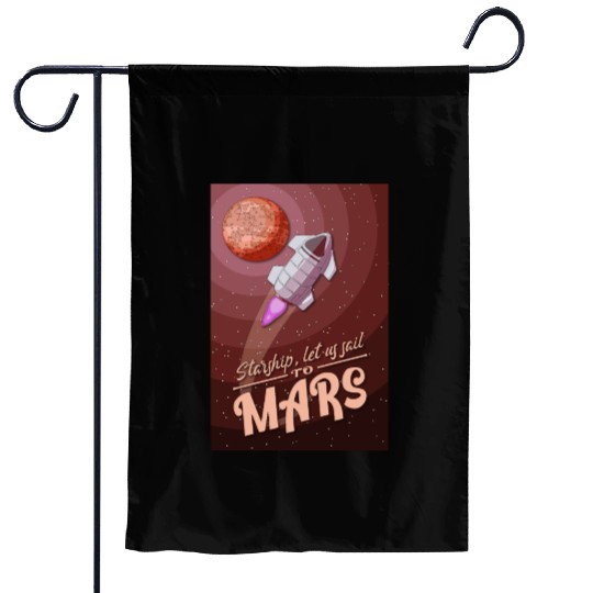 Starship, let is sail to Mars - Poster Garden Flags