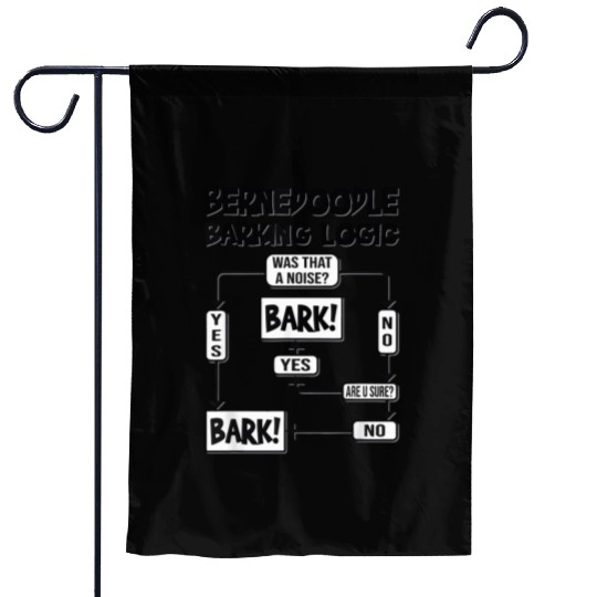Dog Barking Logic Funny Dog Idea Funny Bernedoodle Garden Flags