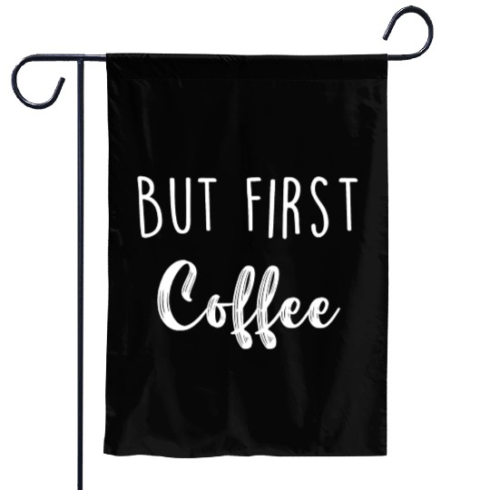 But First Coffee Garden Flags