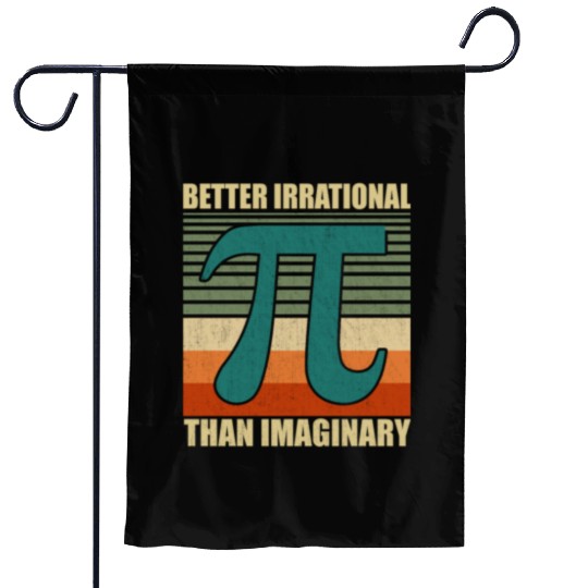 Funny Pi Day Math Better Irrational Imaginary Garden Flags